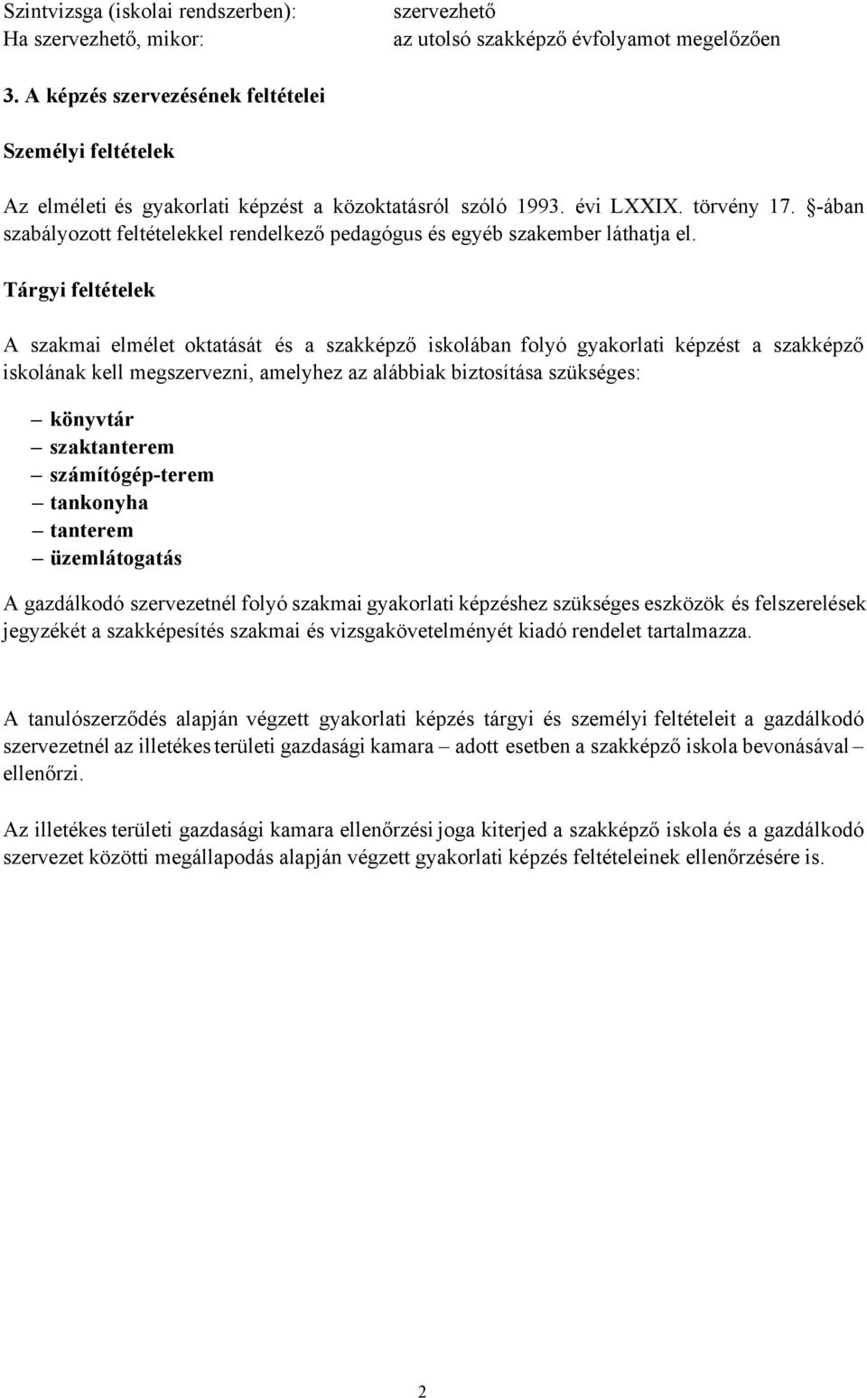 -ában szabályozott feltételekkel rendelkező pedagógus és egyéb szakember láthatja el.