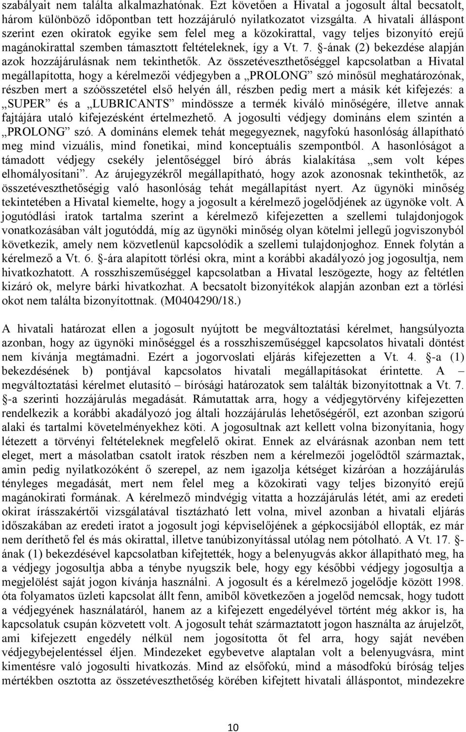 -ának (2) bekezdése alapján azok hozzájárulásnak nem tekinthetők.