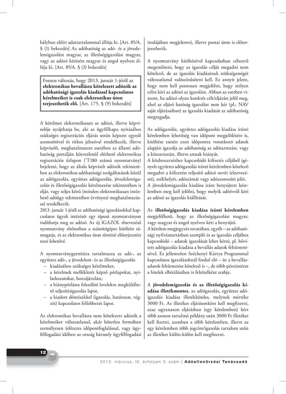 (3) bekezdés] Fontos változás, hogy 2013.