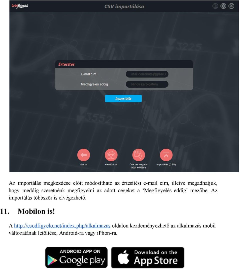 Az importálás többször is elvégezhető. 11. Mobilon is! A http://csodfigyelo.net/index.