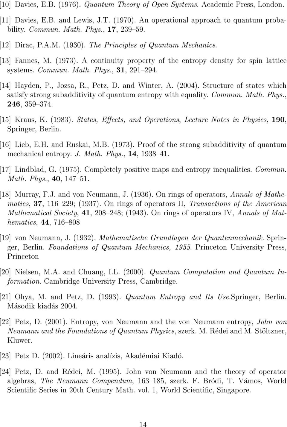 , 31, 291{294. [14] Hayden, P., Jozsa, R., Petz, D. and Winter, A. (2004). Structure of states which satisfy strong subadditivity of quantum entropy with equality. Commun. Math. Phys., 246, 359{374.