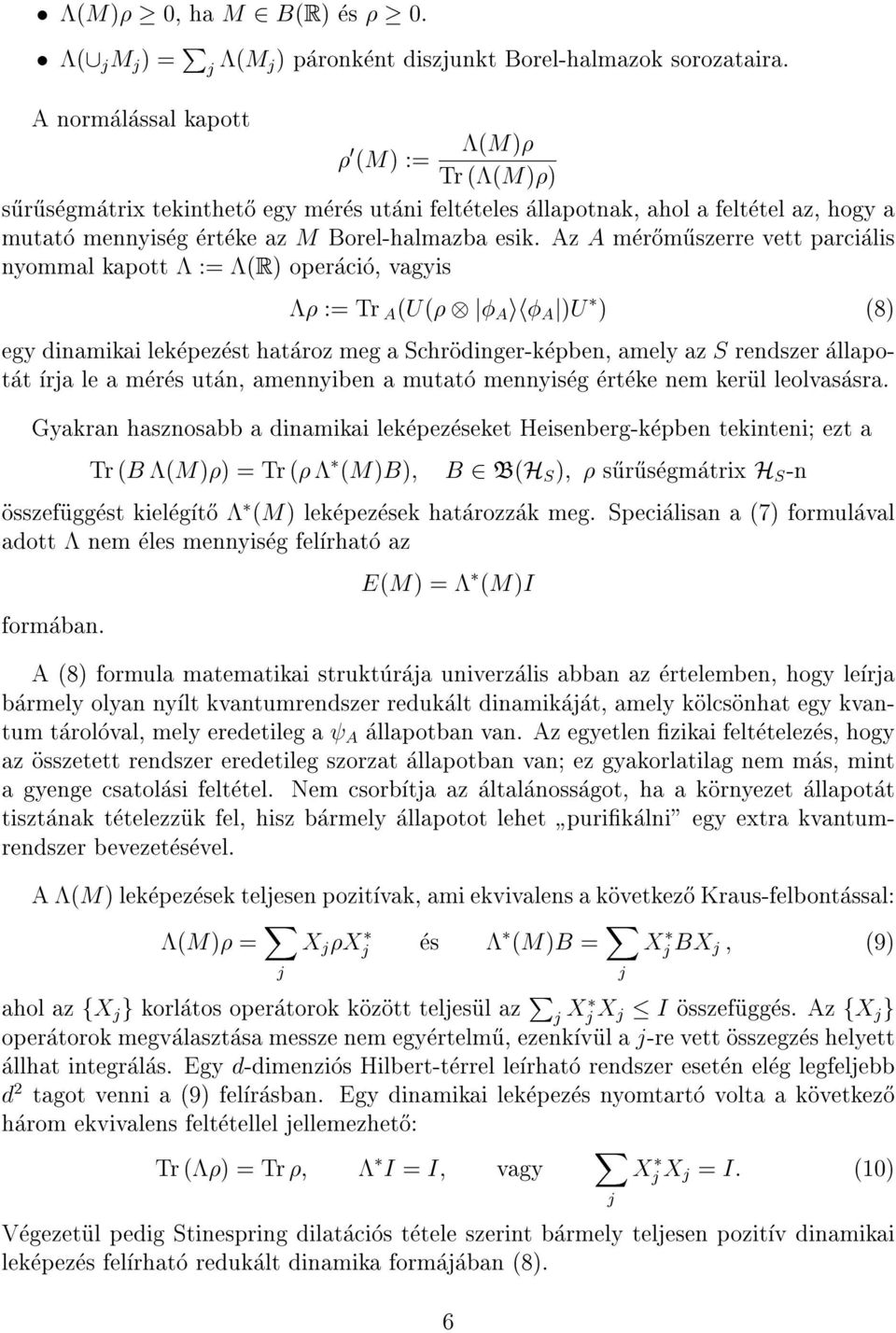 Az A mer}om}uszerre vett parcialis nyommal kapott := (R) operacio, vagyis := Tr A (U( j A ih A j)u ) (8) egy dinamikai lekepezest hataroz meg a Schrodinger-kepben, amely az S rendszer allapotat rja