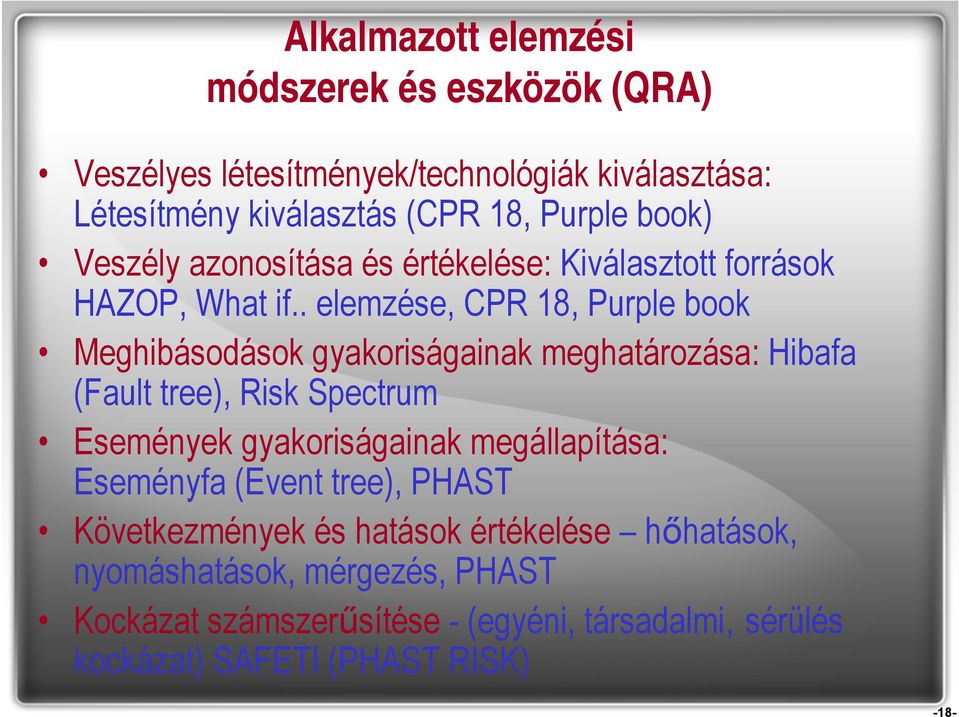 . elemzése, CPR 18, Purple book Meghibásodások gyakoriságainak meghatározása: Hibafa (Fault tree), Risk Spectrum Események gyakoriságainak