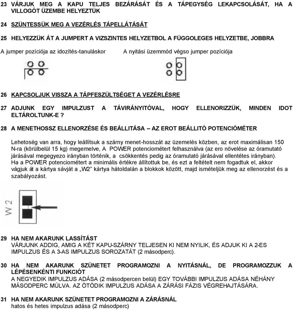 TÁVIRÁNYITÓVAL, HOGY ELLENORIZZÜK, MINDEN IDOT ELTÁROLTUNK-E?