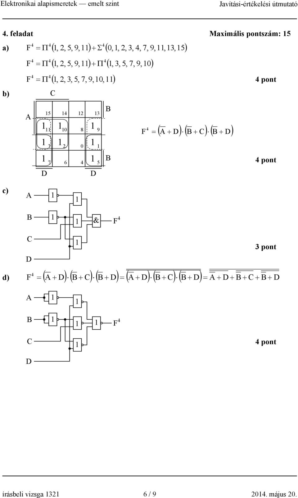 3 0 ( + D) ( + ) ( D) + D 7 6 5 D pont c) & D d) ( ) ( ) ( ) ( ) ( ) ( )