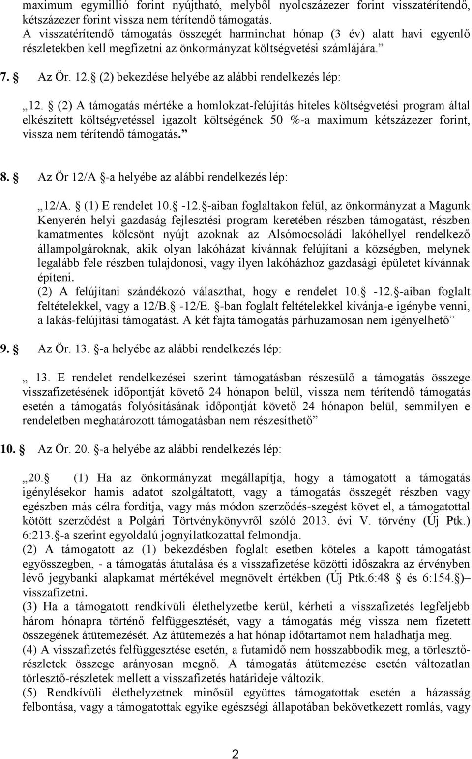 (2) bekezdése helyébe az alábbi rendelkezés lép: 12.