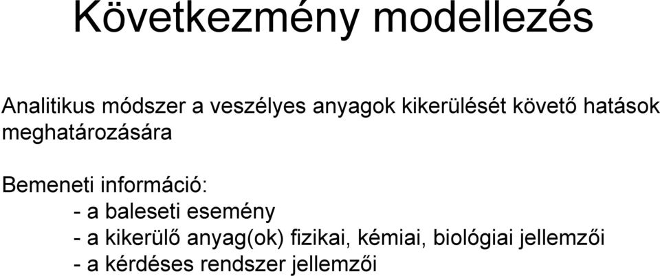 információ: - a baleseti esemény -a kikerülő anyag(ok)