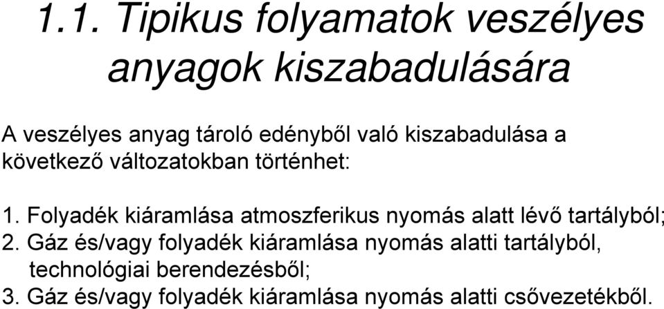 Folyadék kiáramlása atmoszferikus nyomás alatt lévő tartályból; 2.