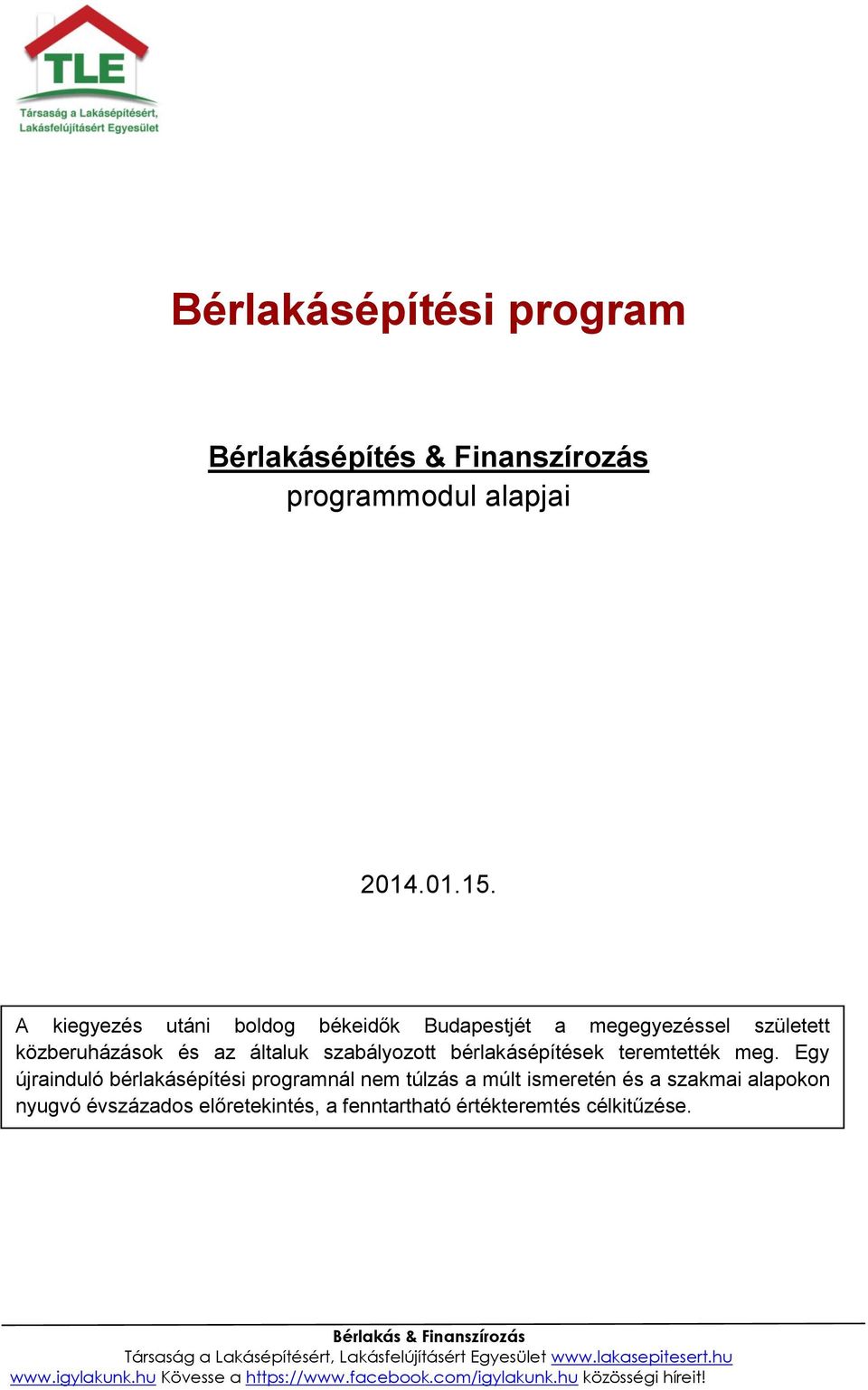szabályozott bérlakásépítések teremtették meg.