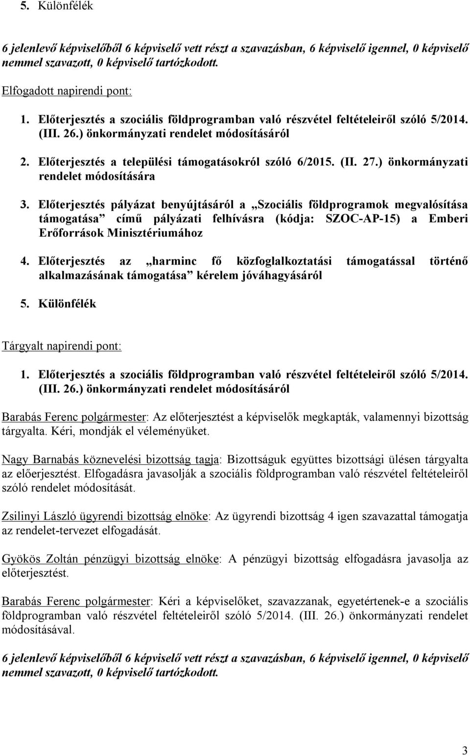 ) önkormányzati rendelet módosítására 3.