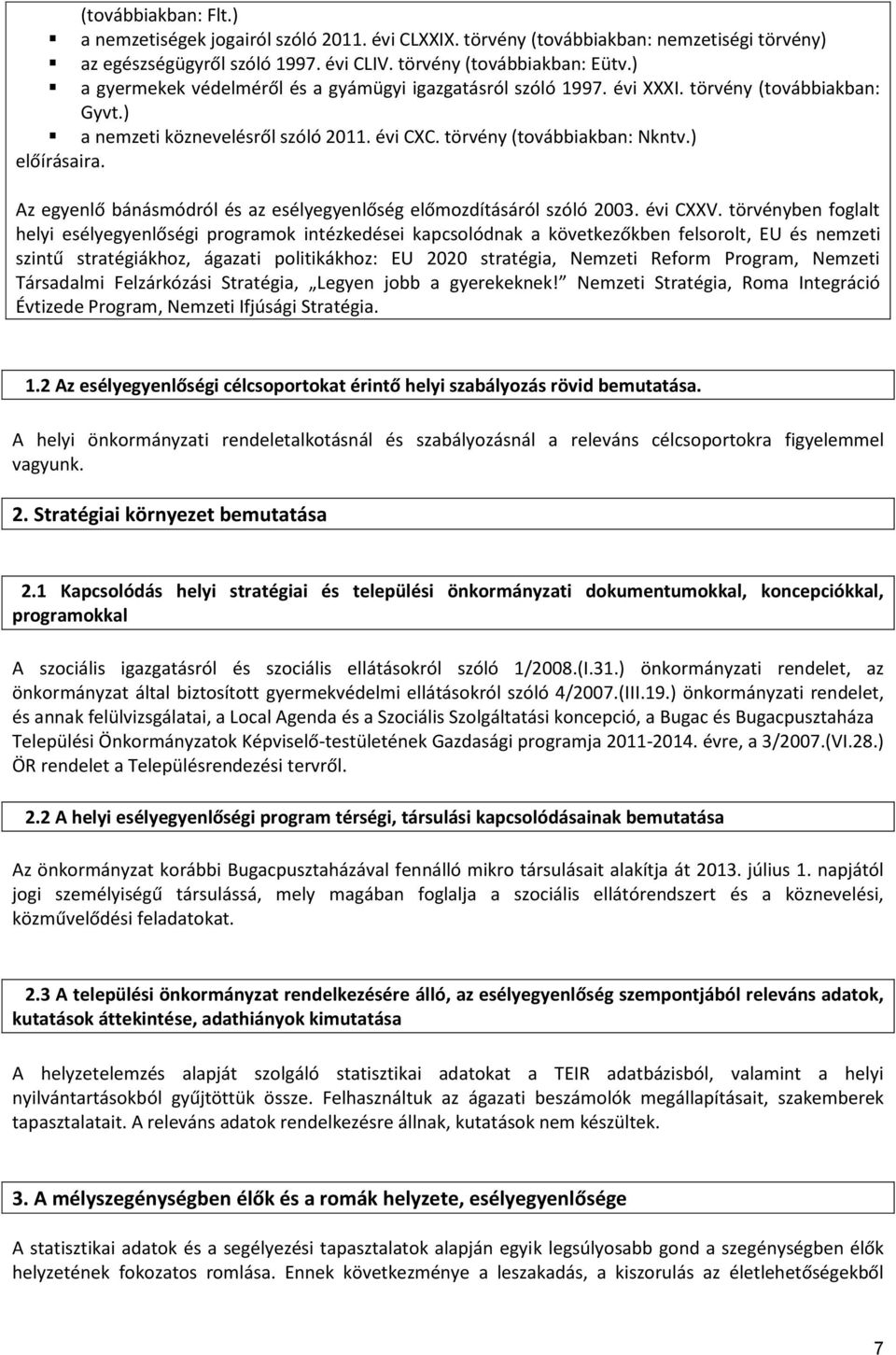 Az egyenlő bánásmódról és az esélyegyenlőség előmozdításáról szóló 2003. évi CXXV.