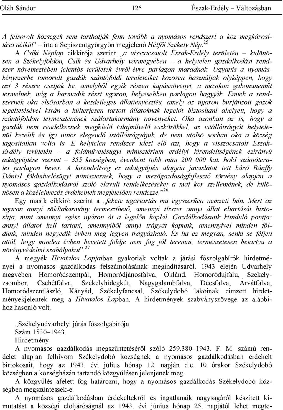 évről-évre parlagon maradnak.