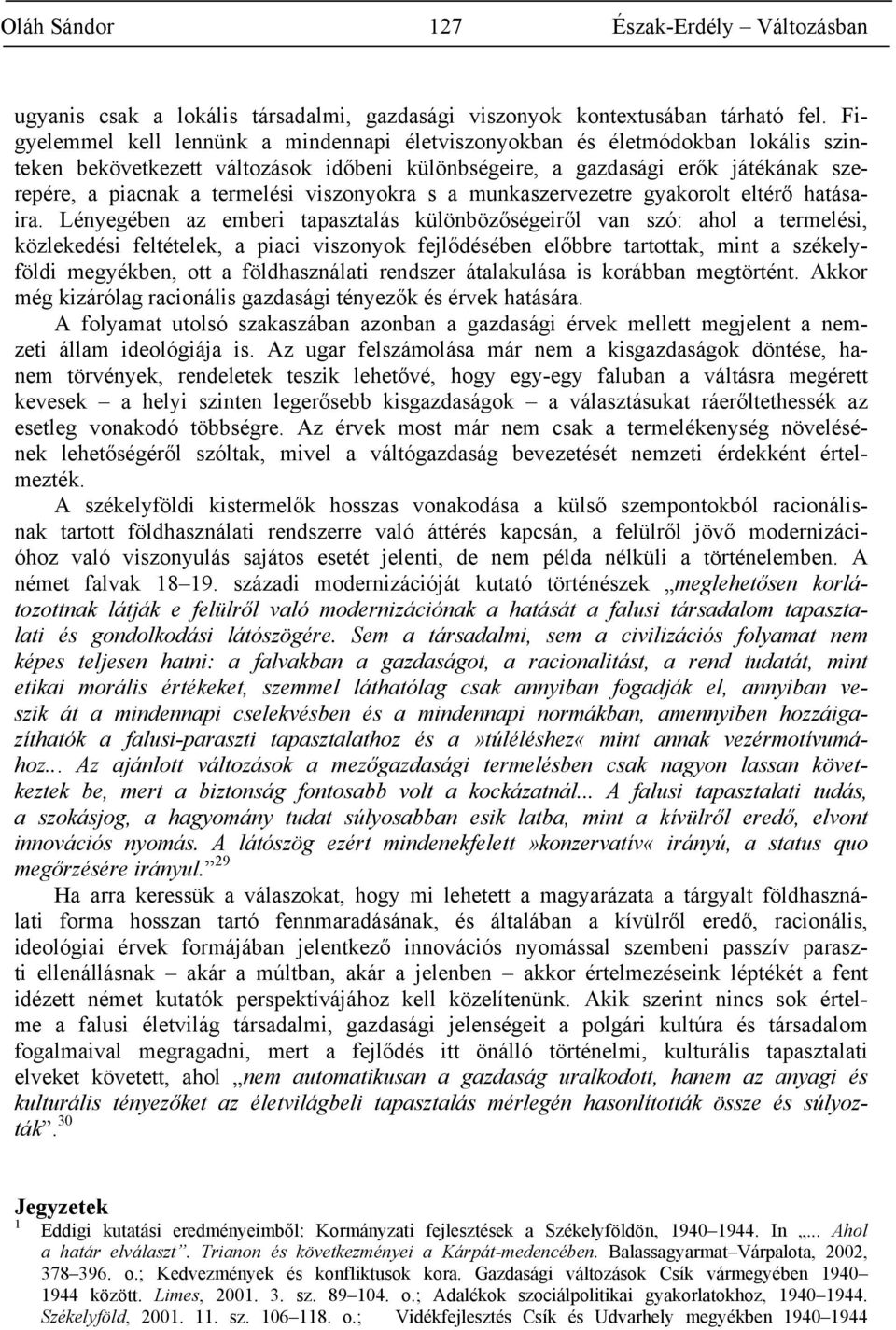viszonyokra s a munkaszervezetre gyakorolt eltérő hatásaira.