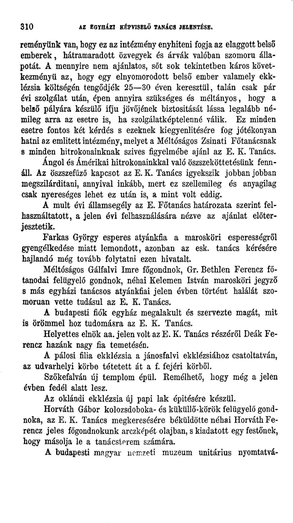 után, épen annyira szükséges és méltányos, hogy a belső pályára készülő ifjú jövőjének biztosítását lássa legalább némileg arra az esetre is, ha szolgálatképtelenné válik.