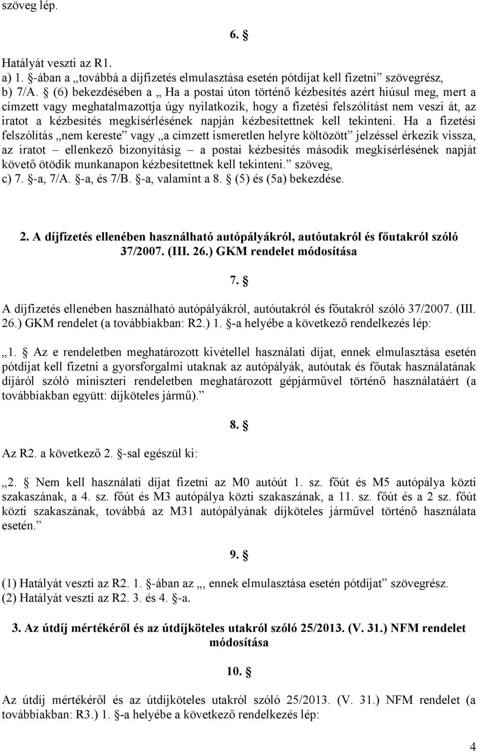 megkísérlésének napján kézbesítettnek kell tekinteni.