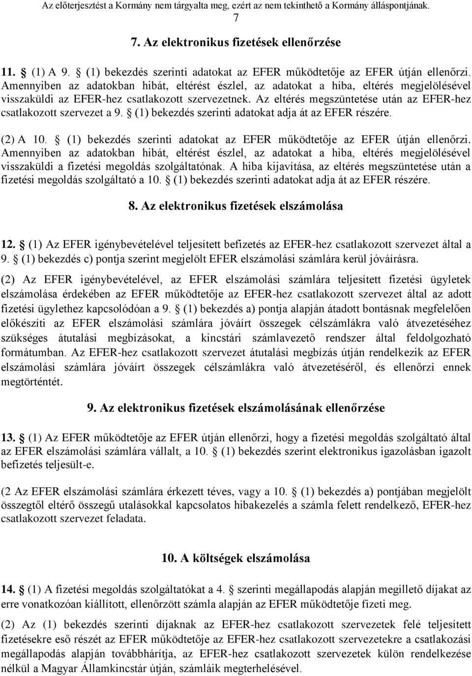 Az eltérés megszüntetése után az EFER-hez csatlakozott szervezet a 9. (1) bekezdés szerinti adatokat adja át az EFER részére. (2) A 10.