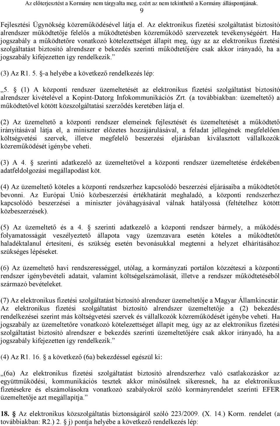 jogszabály kifejezetten így rendelkezik. (3) Az R1. 5. -a helyébe a következő rendelkezés lép: 5.