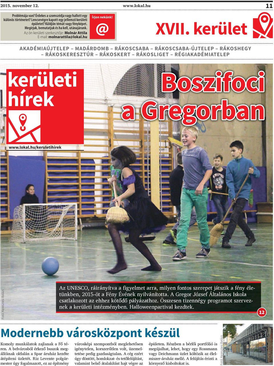 kerület AKADÉMIAÚJTELEP MADÁRDOMB RÁKOSCSABA RÁKOSCSABA-ÚJTELEP RÁKOSHEGY RÁKOSKERESZTÚR RÁKOSKERT RÁKOSLIGET RÉGIAKADÉMIATELEP kerületi hírek Boszifoci a Gregorban www.lokal.