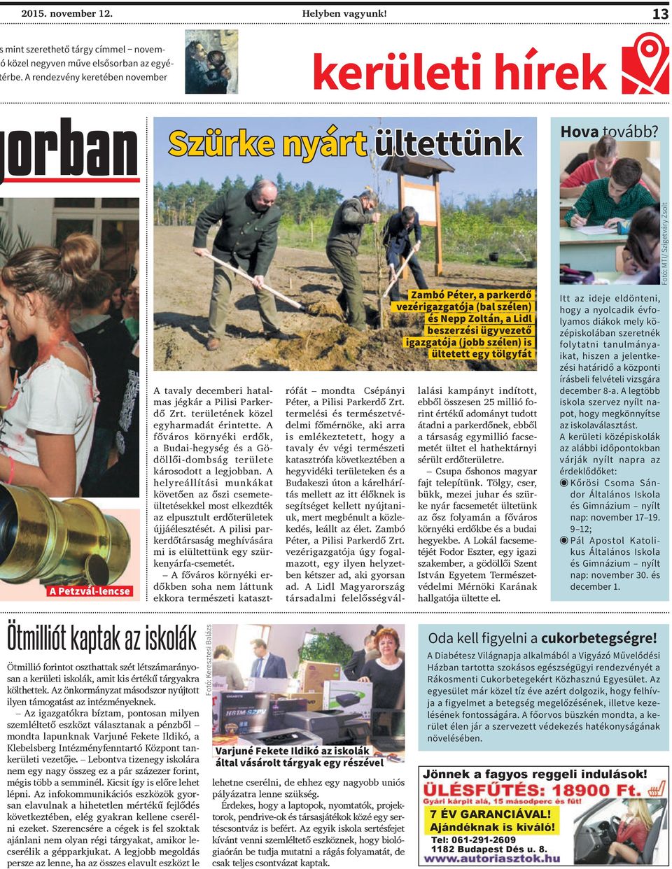 Fotó: MTI/ Szigetváry Zsolt A Petzvál-lencse Zambó Péter, a parkerdő vezérigazgatója (bal szélen) és Nepp Zoltán, a Lidl beszerzési ügyvezető igazgatója (jobb szélen) is ültetett egy tölgyfát A