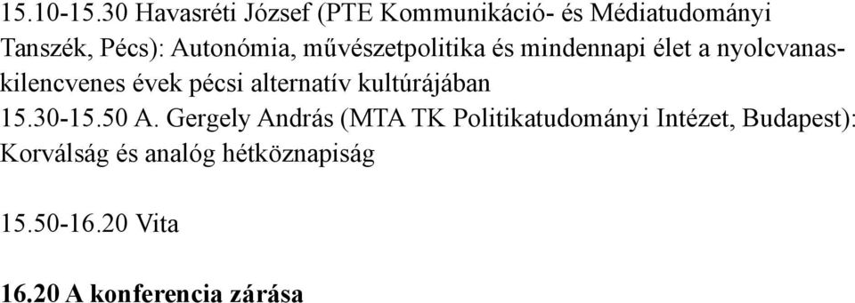 művészetpolitika és mindennapi élet a nyolcvanaskilencvenes évek pécsi alternatív