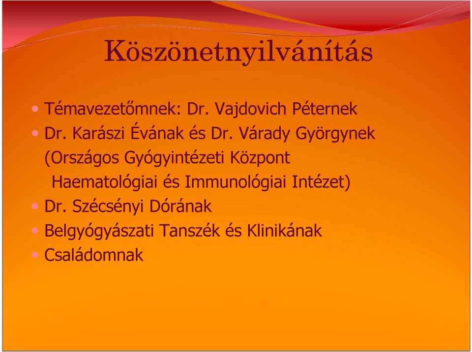 Várady Györgynek (Országos Gyógyintézeti Központ Haematológiai