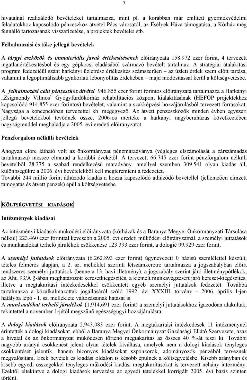 stb. Felhalmozási és tőke jellegű bevételek A tárgyi eszközök és immateriális javak értékesítésének a 158.