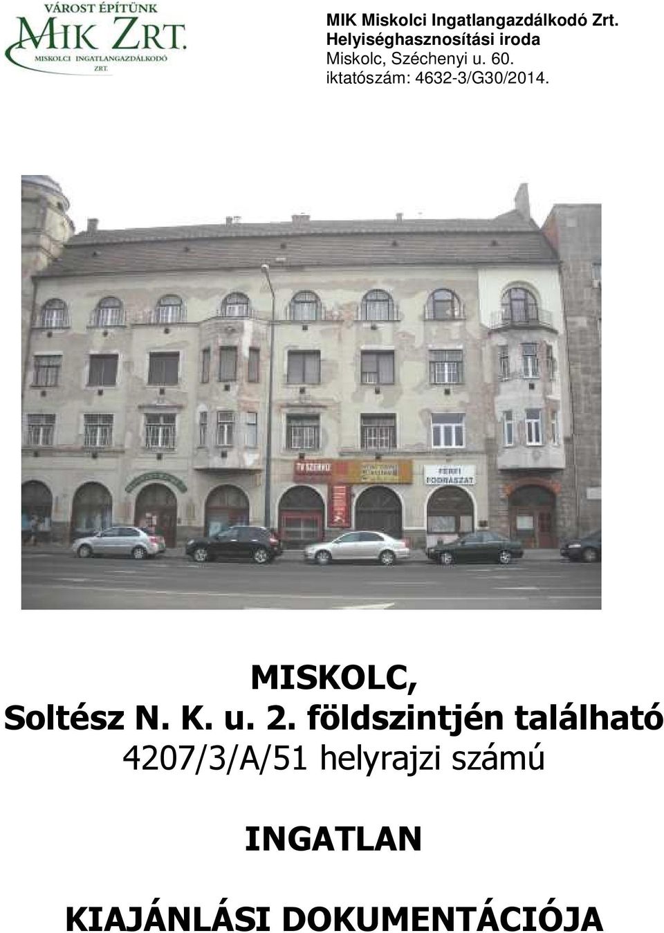 iktatószám: 4632-3/G30/2014. MISKOLC, Soltész N. K. u. 2.