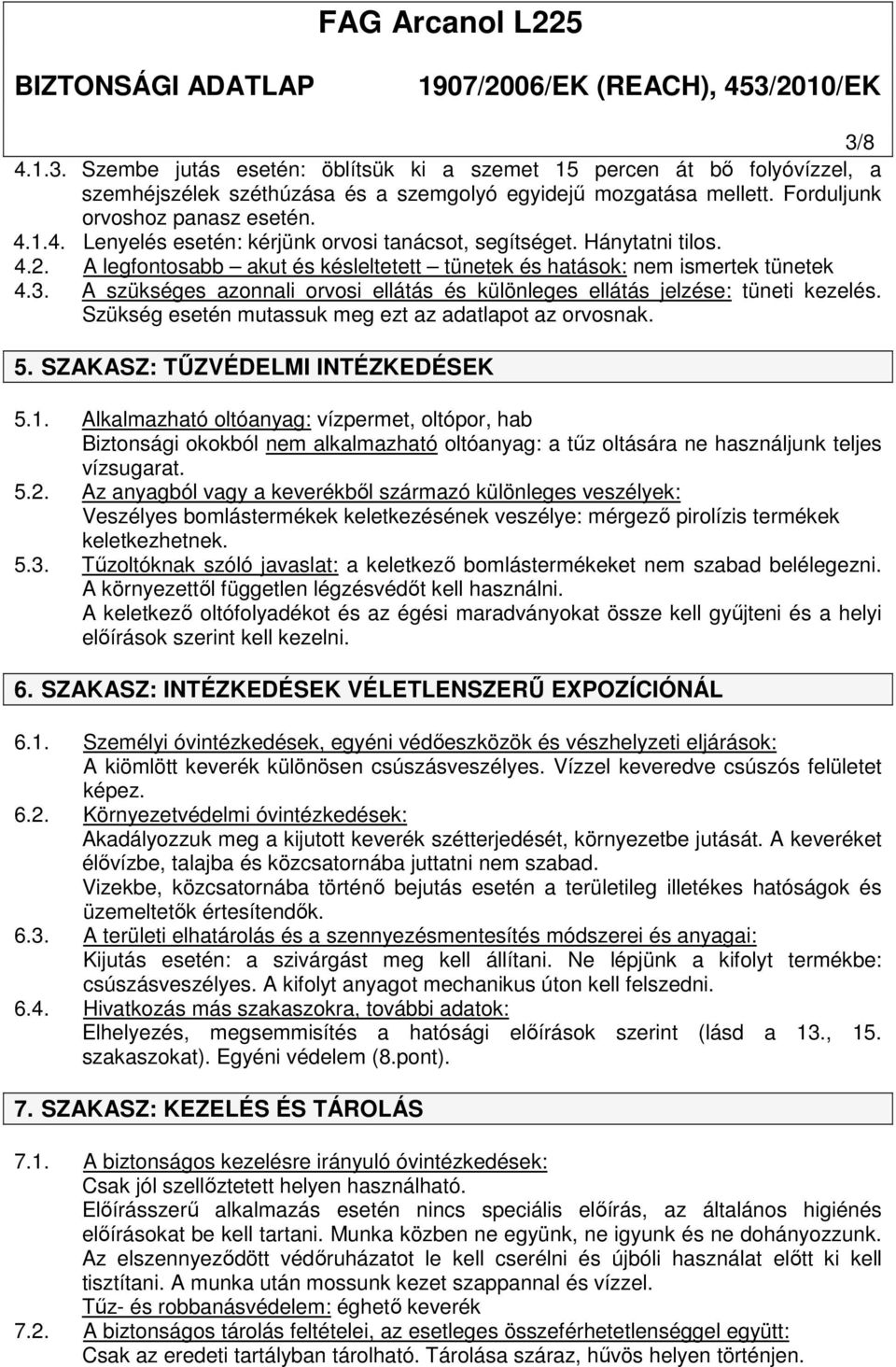 Szükség esetén mutassuk meg ezt az adatlapot az orvosnak. 5. SZAKASZ: TŰZVÉDELMI INTÉZKEDÉSEK 5.1.