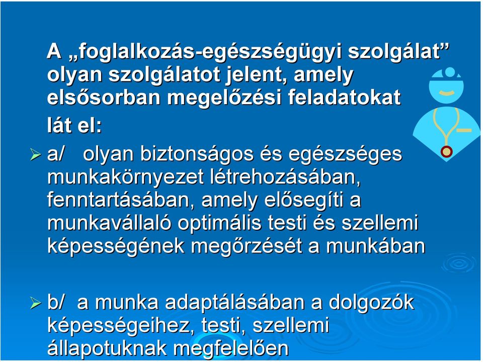 trehozásában, fenntartásában, amely előseg segíti a munkavállal llaló optimális testi és s szellemi