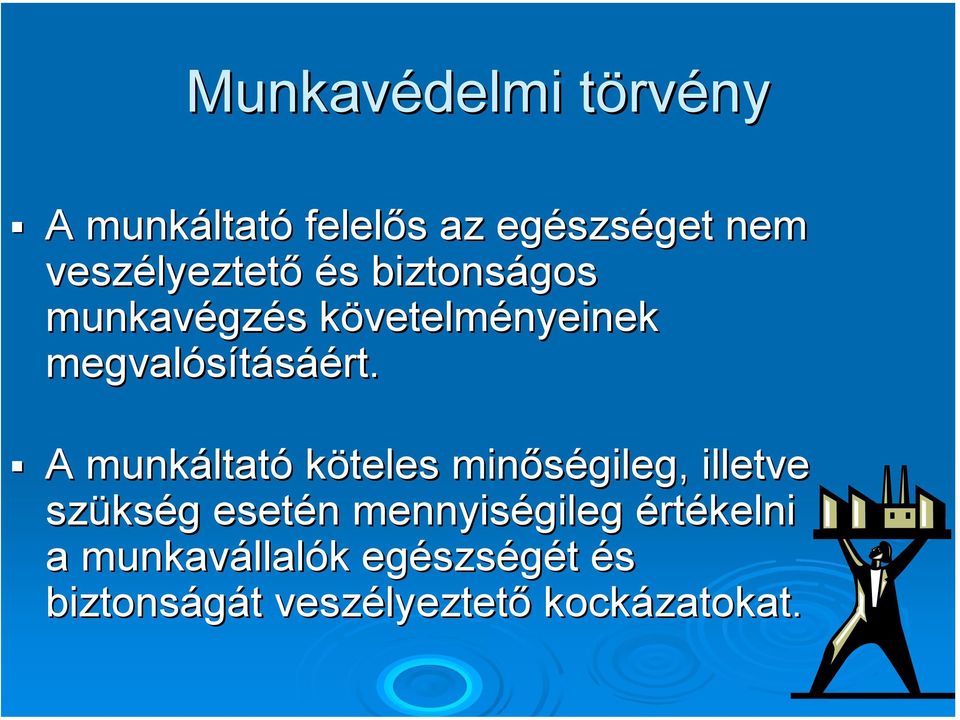 A munkáltat ltató köteles minőségileg, illetve szüks kség g esetén n mennyiségileg