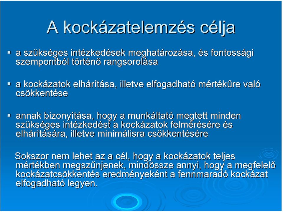 intézked zkedést a kockázatok felmérésére re és elhárítására, ra, illetve minimálisra csökkent kkentésére Sokszor nem lehet az a cél, c hogy a