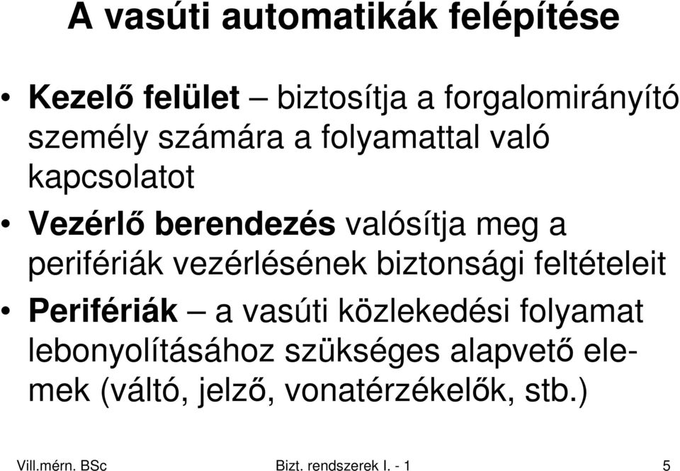 vezérlésének biztonsági feltételeit Perifériák a vasúti közlekedési folyamat