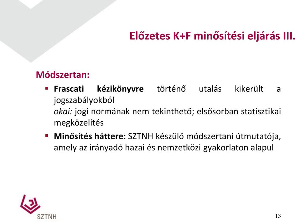 okai: jogi normának nem tekinthető; elsősorban statisztikai megközelítés