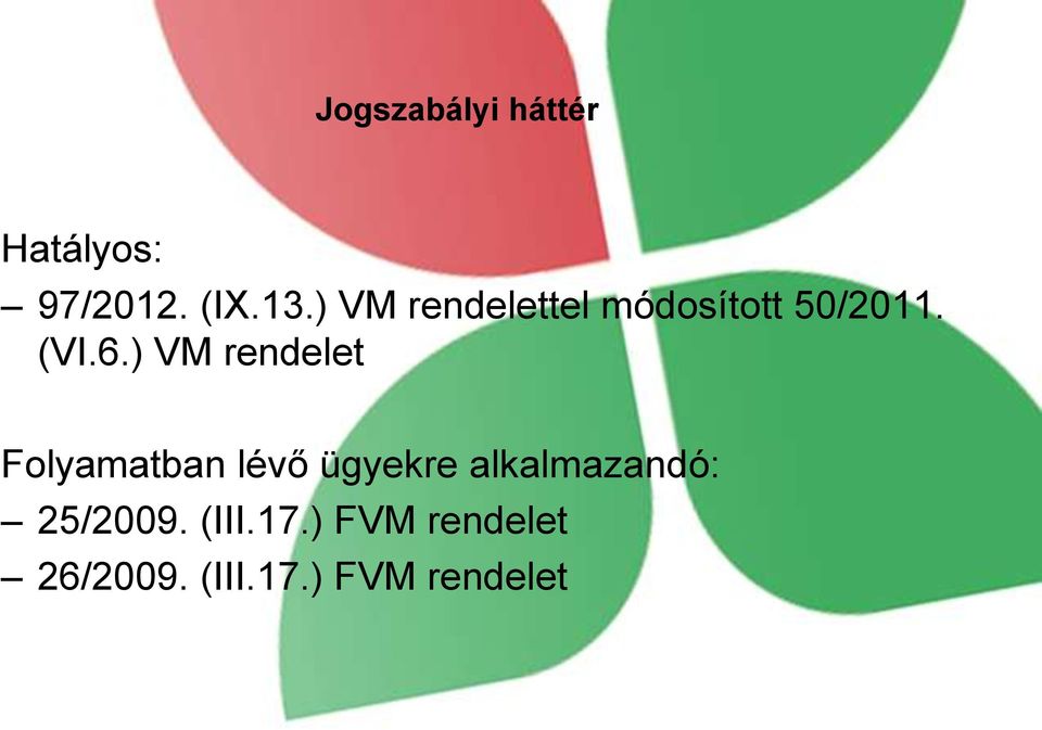 ) VM rendelet Folyamatban lévő ügyekre