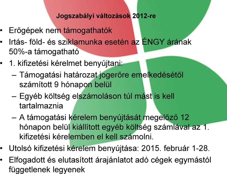 kell tartalmaznia A támogatási kérelem benyújtását megelőző 12 hónapon belül kiállított egyéb költség számlával az 1.