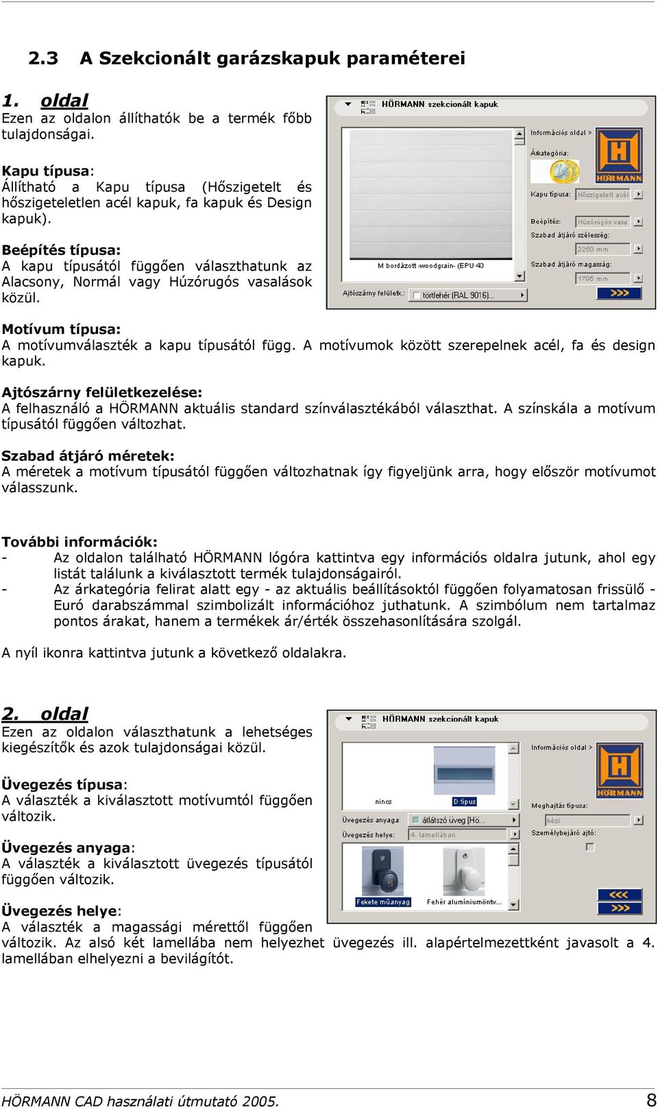 嘗 Ajtószárny felületkezelése: 嘗 嘗 嘗 嘗 嘗ő Szabad átjáró méretek: 嘗 嘗 嘗ő 嘗 嘗 ő 嘗