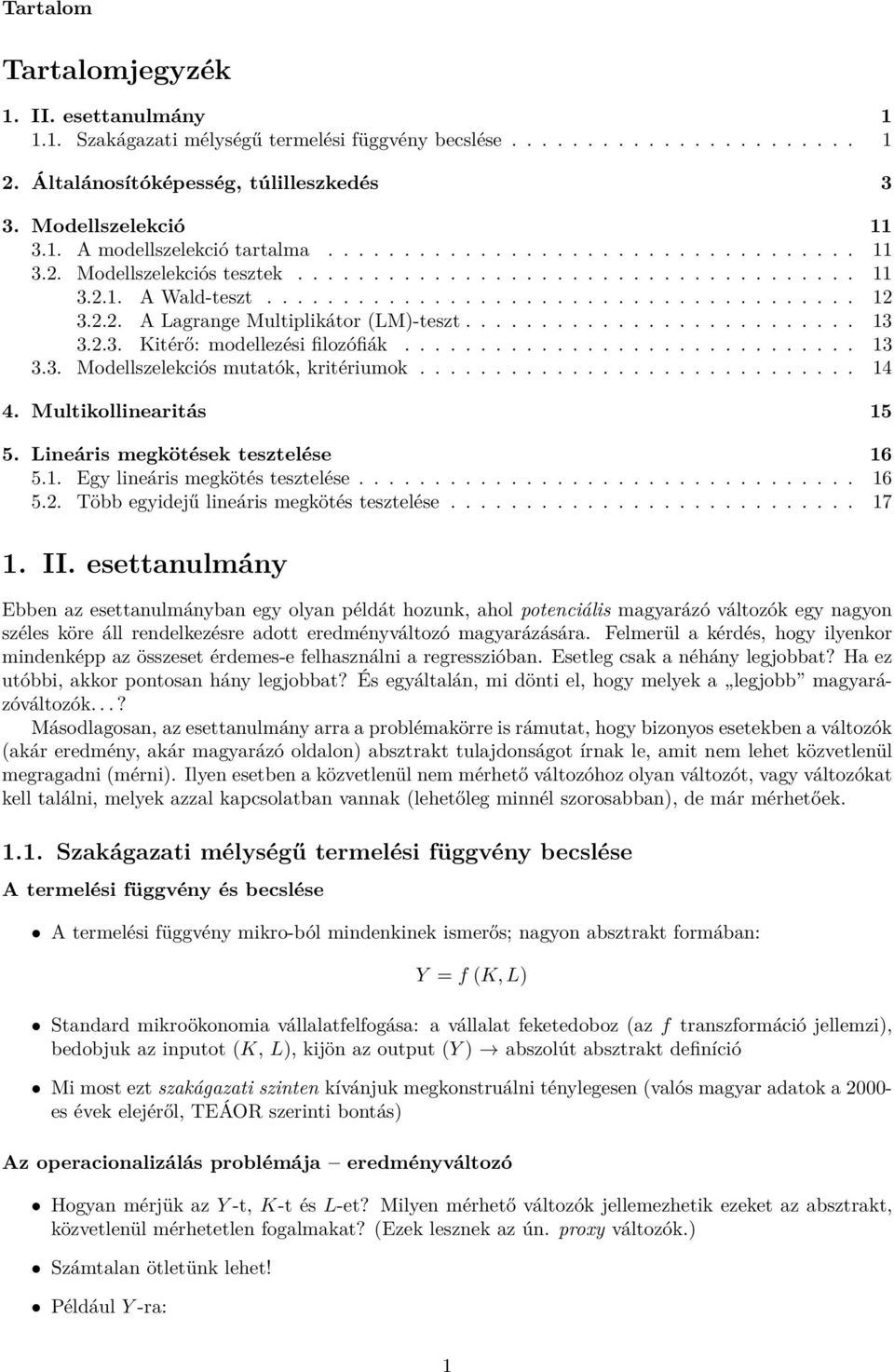 ......................... 13 3.2.3. Kitérő: modellezési filozófiák.............................. 13 3.3. Modellszelekciós mutatók, kritériumok............................. 14 4.