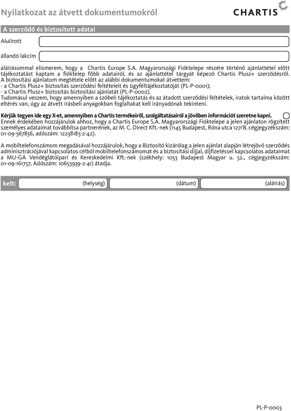 ulírott állandó lakcím aláírásommal elismerem, hogy a Chartis Europe S.A.