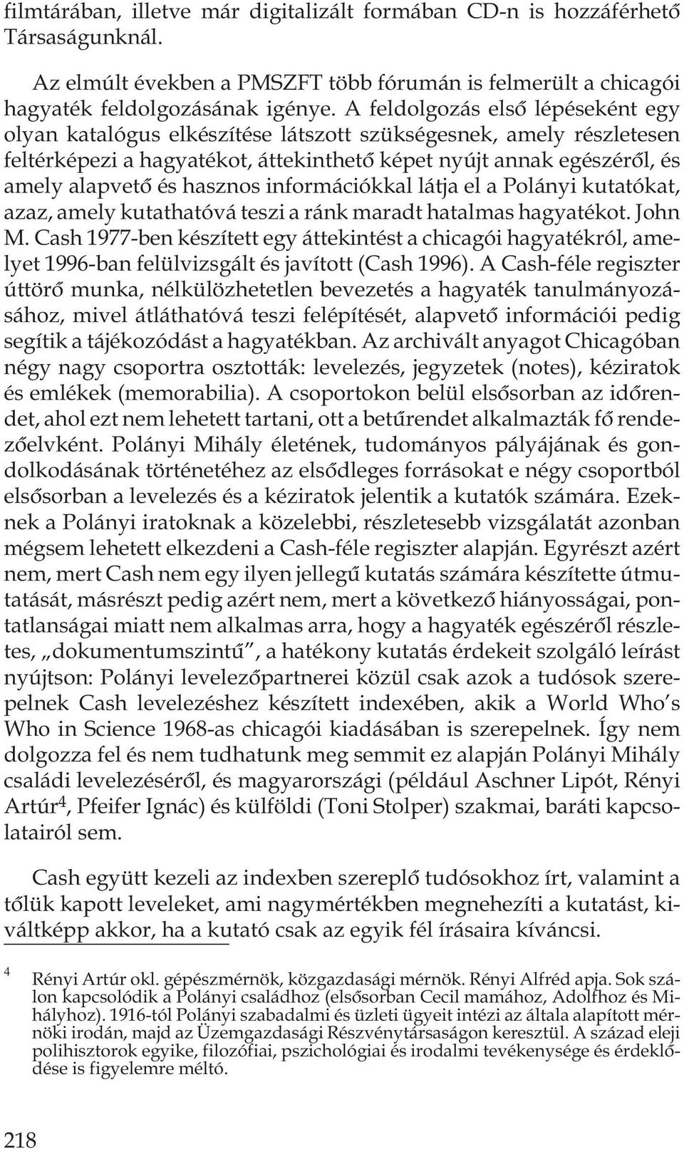 hasznos információkkal látja el a Polányi kutatókat, azaz, amely kutathatóvá teszi a ránk maradt hatalmas hagyatékot. John M.