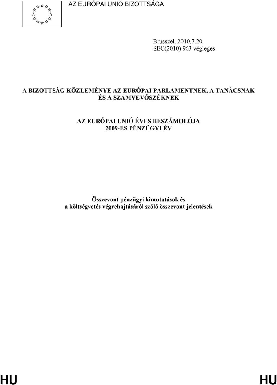 SEC(2010) 963 végleges A BIZOTTSÁG KÖZLEMÉNYE AZ EURÓPAI PARLAMENTNEK, A