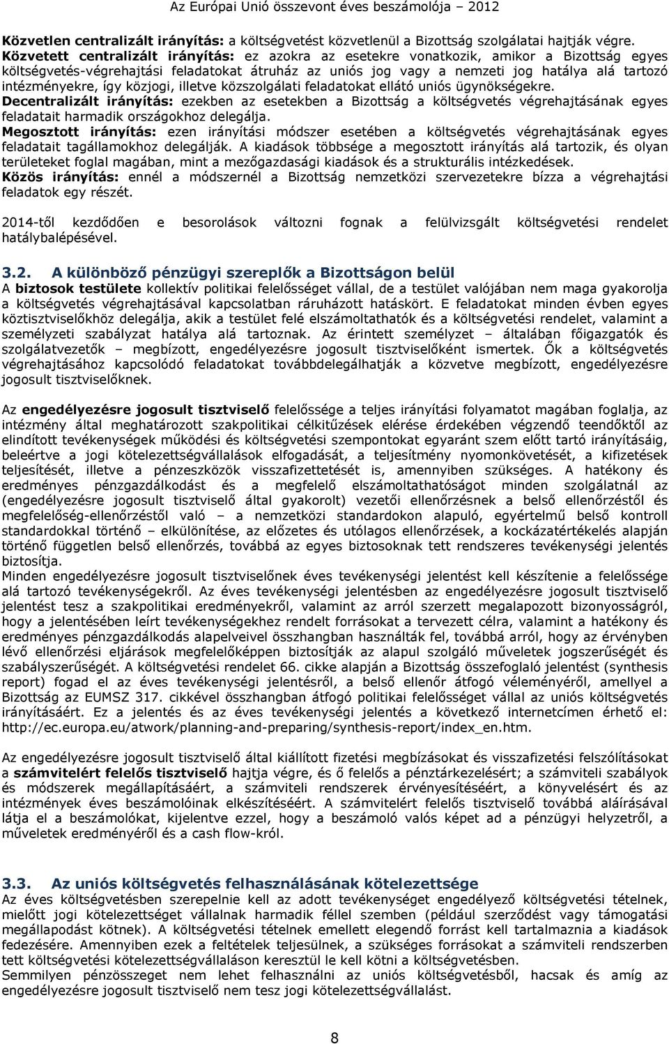 intézményekre, így közjogi, illetve közszolgálati feladatokat ellátó uniós ügynökségekre.