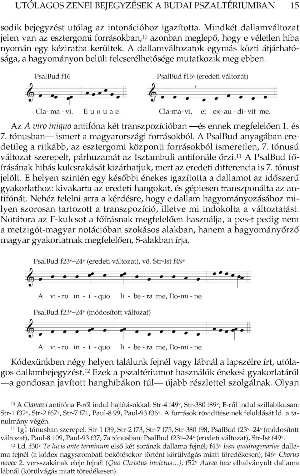 A dallamváltozatok egymás közti átjárhatósága, a hagyományon belüli felcserélhetősége mutatkozik meg ebben.