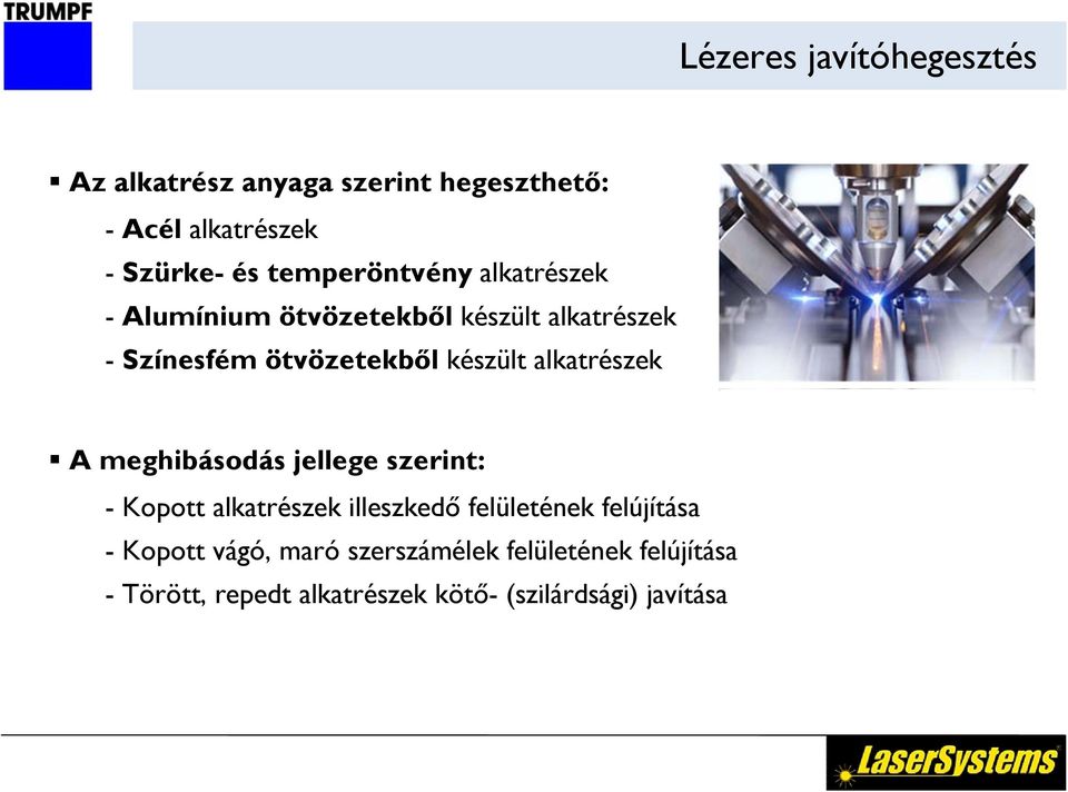 alkatrészek A meghibásodás jellege szerint: Kopott alkatrészek illeszkedő felületének felújítása