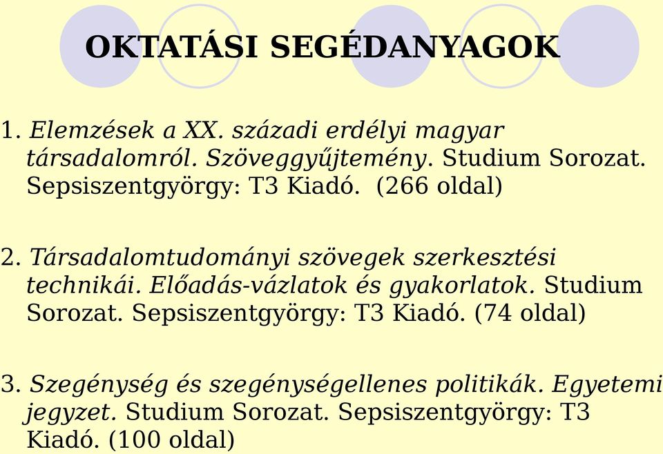 Társadalomtudományi szövegek szerkesztési technikái. Előadás-vázlatok és gyakorlatok. Studium Sorozat.