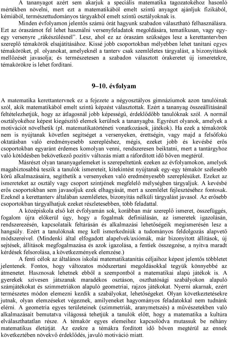 Ezt az óraszámot fel lehet használni versenyfeladatok megoldására, tematikusan, vagy egyegy versenyre rákészülésnél.