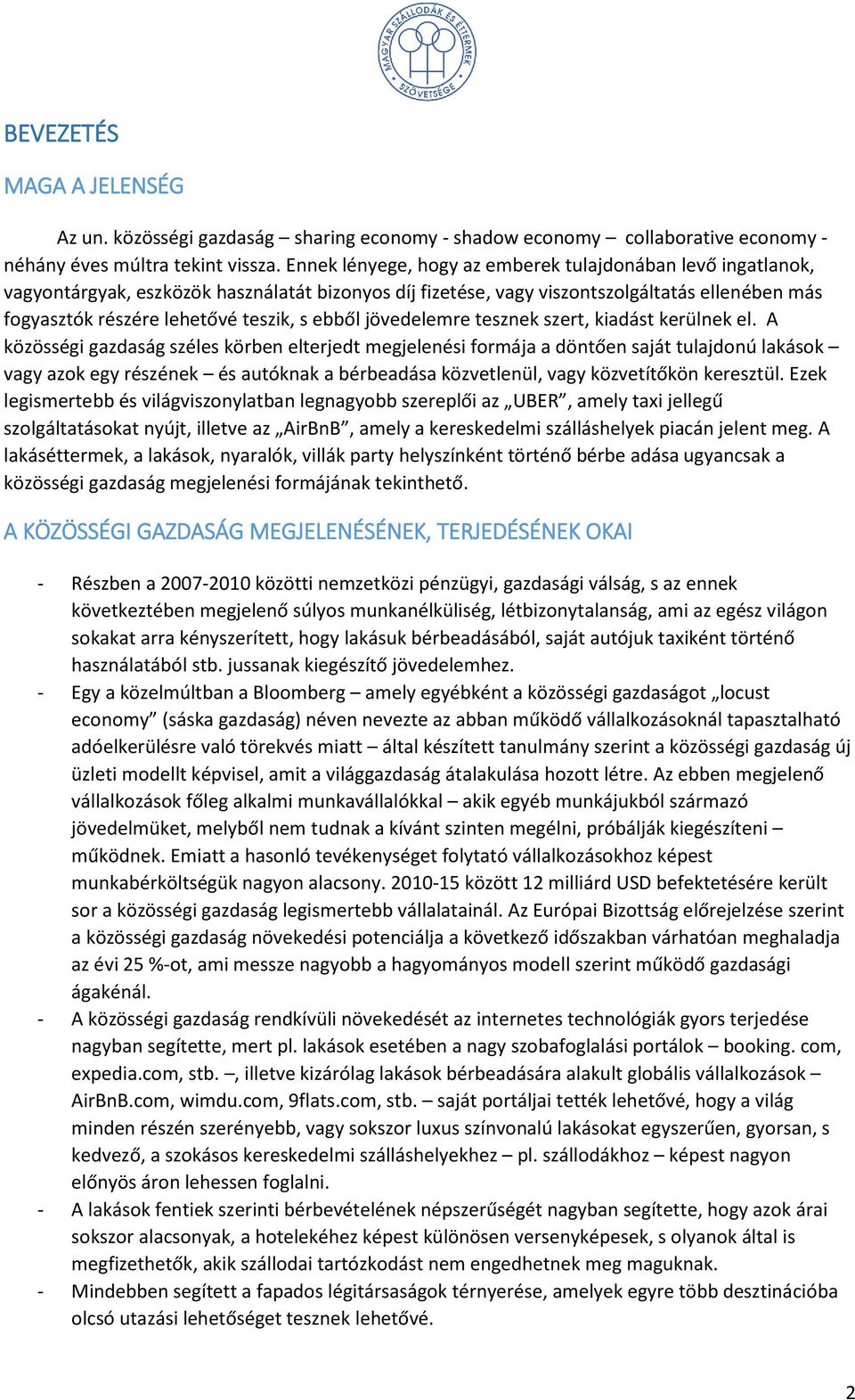 ebből jövedelemre tesznek szert, kiadást kerülnek el.