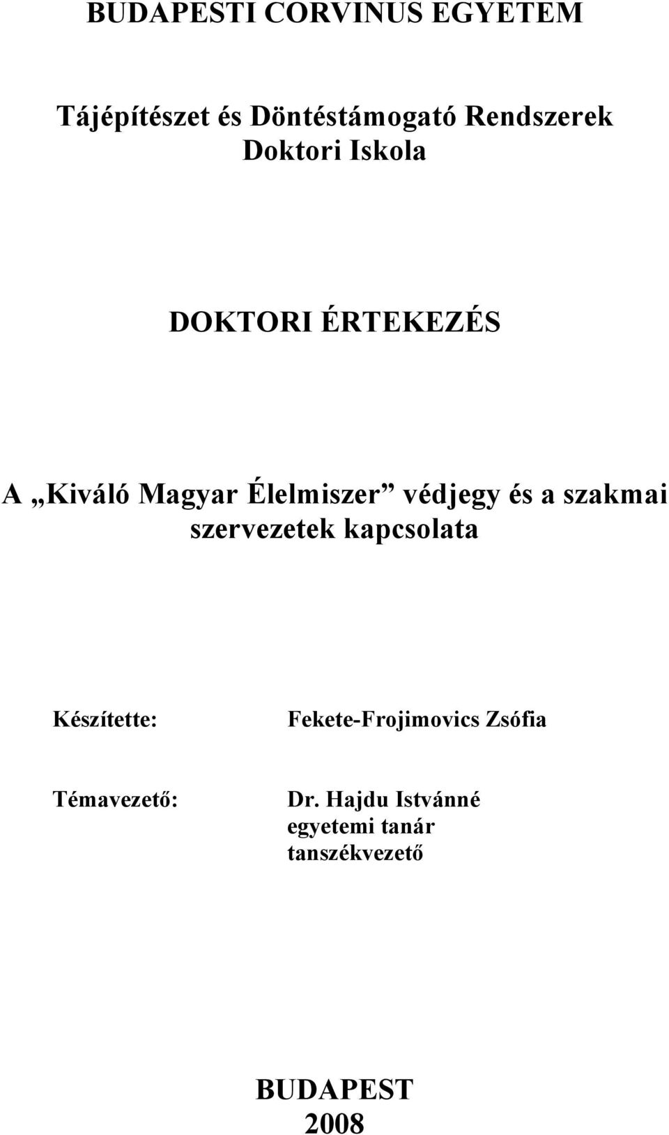 a szakmai szervezetek kapcsolata Készítette: Fekete-Frojimovics Zsófia