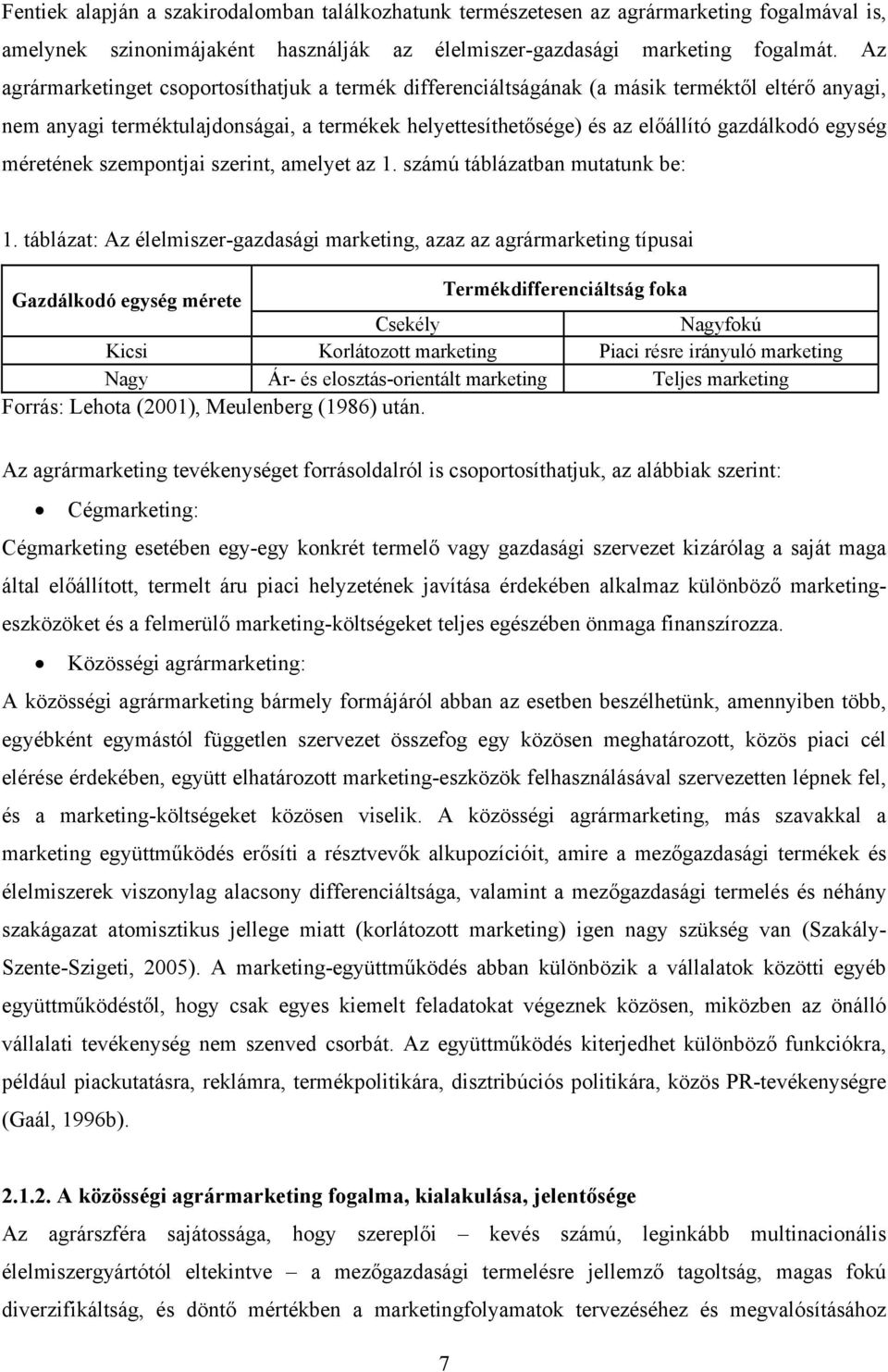 méretének szempontjai szerint, amelyet az 1. számú táblázatban mutatunk be: 1.