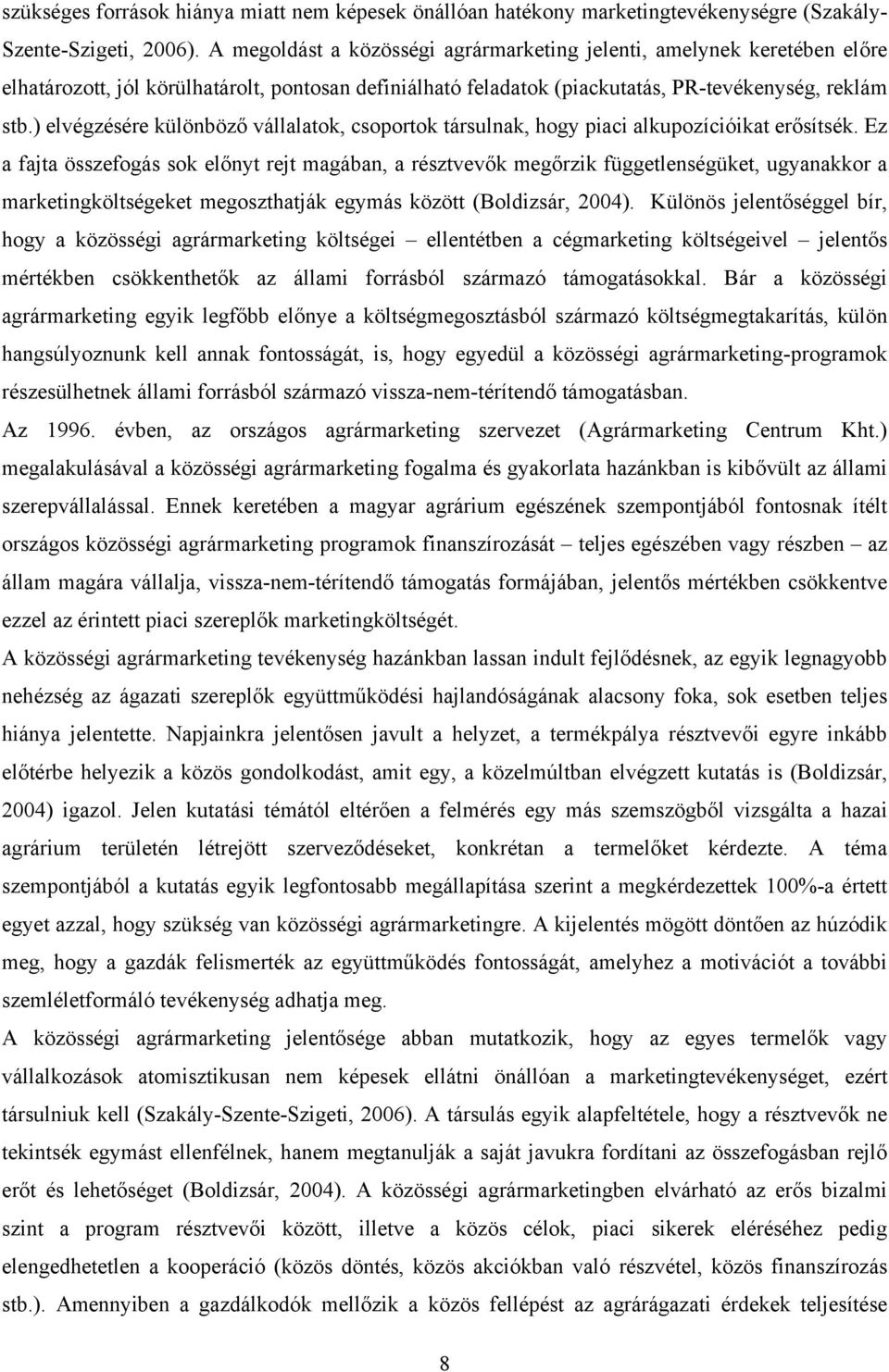 ) elvégzésére különböző vállalatok, csoportok társulnak, hogy piaci alkupozícióikat erősítsék.