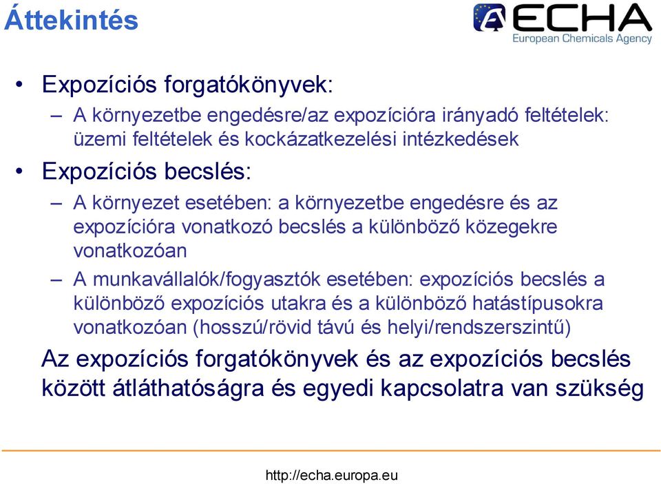 vonatkozóan A munkavállalók/fogyasztók esetében: expozíciós becslés a különböző expozíciós utakra és a különböző hatástípusokra vonatkozóan